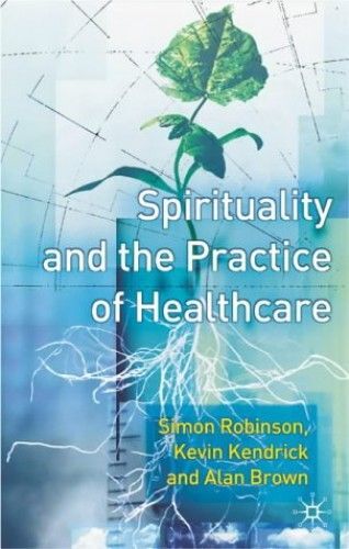 Spirituality And The Practice Of Health Care