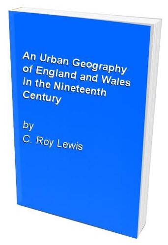 An Urban Geography Of England And Wales In The Nineteenth Century