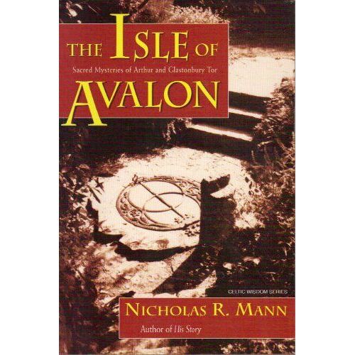 The Isle Of Avalon: Sacred Mysteries Of Arthur And Glastonbury Tor (Llewellyn's Celtic Wisdom Series)