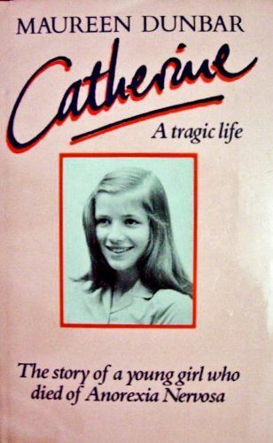 Catherine: Story Of A Young Girl Who Died Of Anorexia