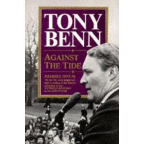 Against The Tide: Diaries, 1973-77