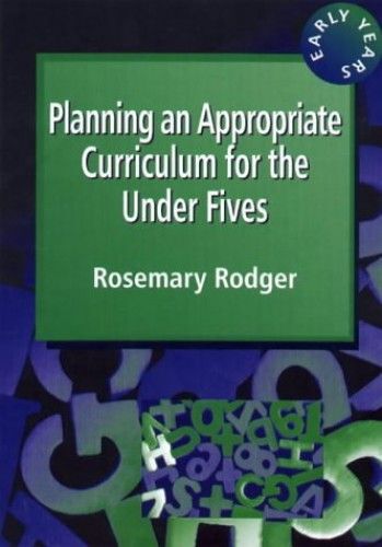 Planning An Appropriate Curriculum For The Under-Fives (Early Years S)