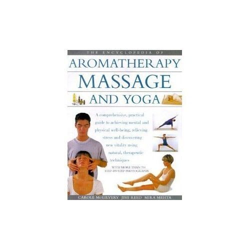 Encyclopedia Of Aromatherapy Massage And Yoga