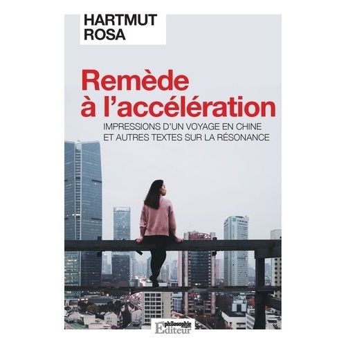 Remède À L?Accélération - Impressions D?Un Voyage En Chine Et Autres Textes Sur La Résonance