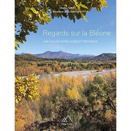 Regards Sur La Bléone - Une Vallée Entre Alpes Et Provence