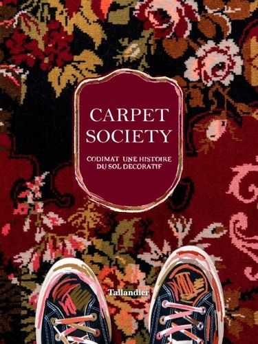 Carpet Society - Codimat, Une Histoire Du Sol Décoratif