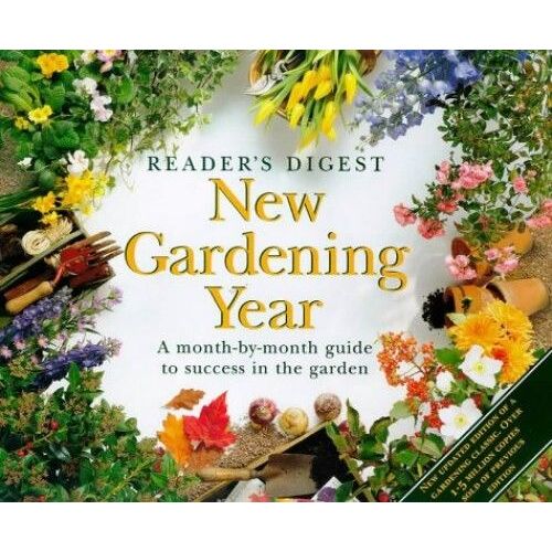 New Gardening Year: A Month-By-Month Guide To Success In The Garden (Readers Digest)