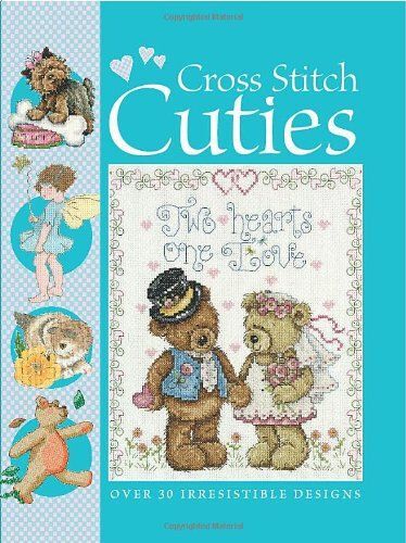 Cross Stitch Cuties: Over 30 Irresistible Designs