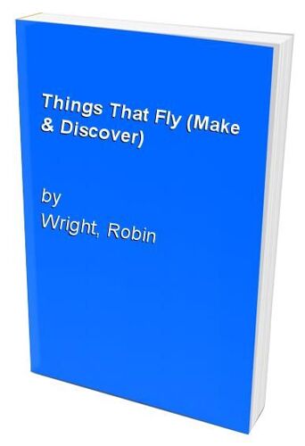 Things That Fly (Make & Discover)