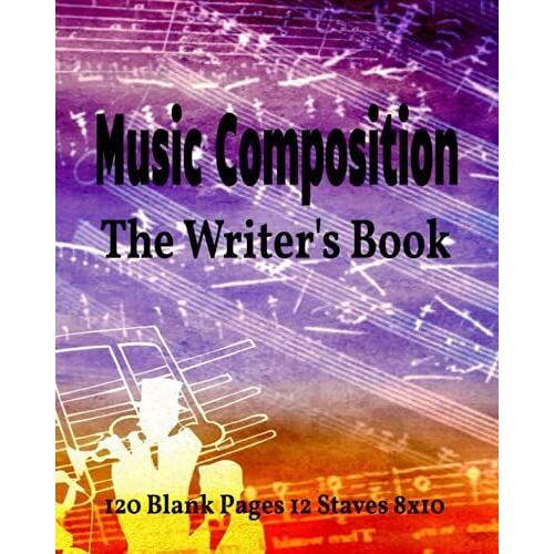Music Composition: The Writer's Book