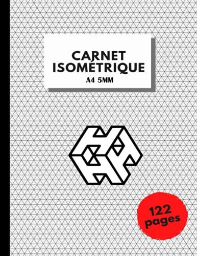 Carnet Isométrique: Cahier En Pages Isométrique |Bloc-Notes En Feuilles Isométrique|120 Pages Format A4 - 5 Mm Sans Spirale|Papier Isometrique Pour Dessin 3d