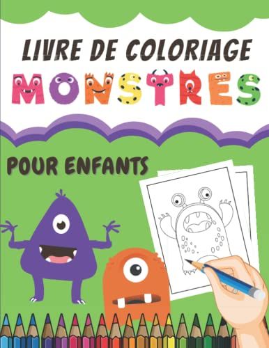 Livre De Coloriage Monstres Pour Enfants: Dessins Mignons Et Facile À Colorier Pour Les Petits D'âge Préscolaire | Cahier De Coloriages Pour Filles Et Garçons.