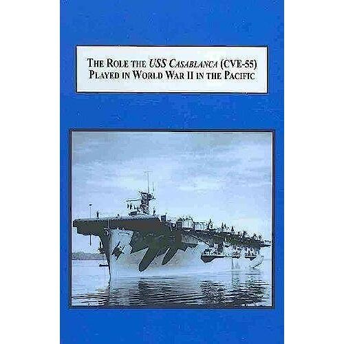 The Role The "Uss Casablanca (Cve-55)" Played In World War Ii In The Pacific