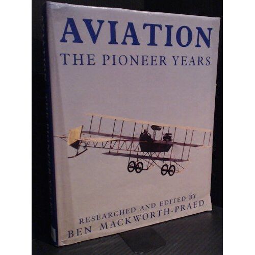 History Of Aviation, A: The Pioneer Years