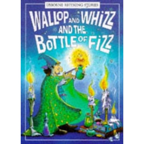 Wallop And Whizz And The Bottle Of Fizz (Usborne Rhyming Stories)