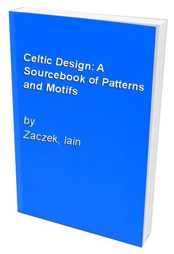 Celtic Design: A Sourcebook Of Patterns And Motifs