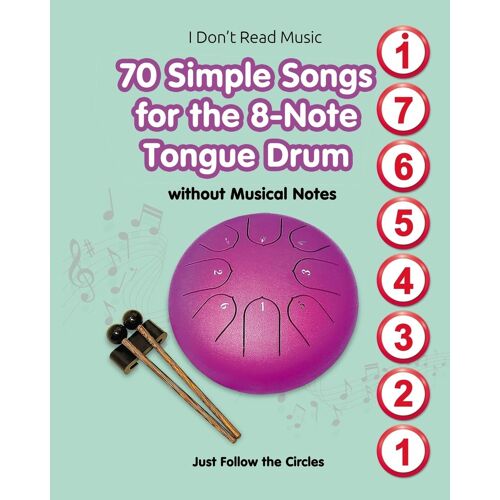 70 Simple Songs For The 8-Note Tongue Drum. Without Musical Notes