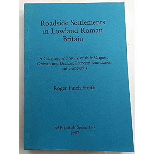 Roadside Settlements In Lowland Roman Britain