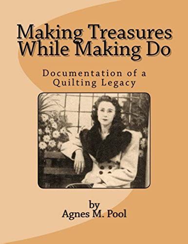 Making Treasures While Making Do: Documentation Of A Quilting Legacy