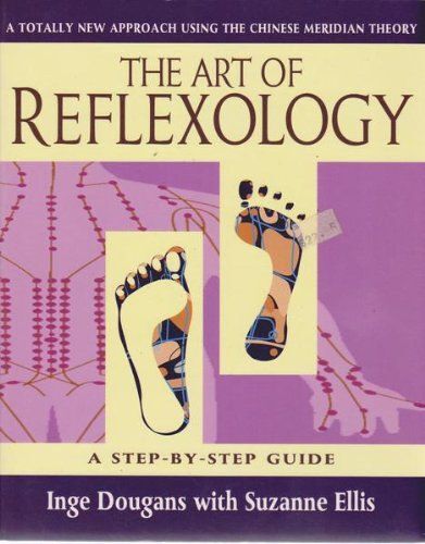 Health Workbooks - The Art Of Reflexology: A Totally New Approach Using The Chinese Meridian Theory