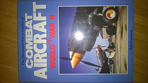 The Illustrated Encyclopaedia Of Combat Aircraft Of World War Ii