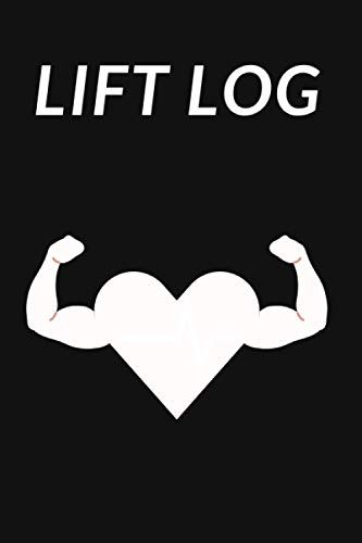 Lift Log: Weight Lifting Logbook, Weight, Sets, Track Exercise, Reps, Gym Notebook, Weightlifting Journal And Fitness Notebook.