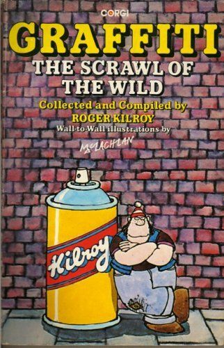 Graffiti : The Scrawl Of The Wild And Other Tales From The Wall