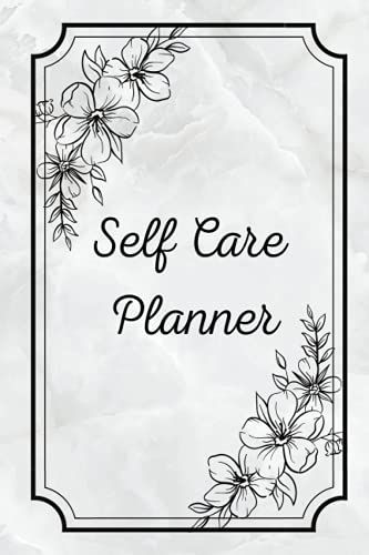 Self Care Planner: Planifier Votre Routine Beauté, Soin, Healthy
