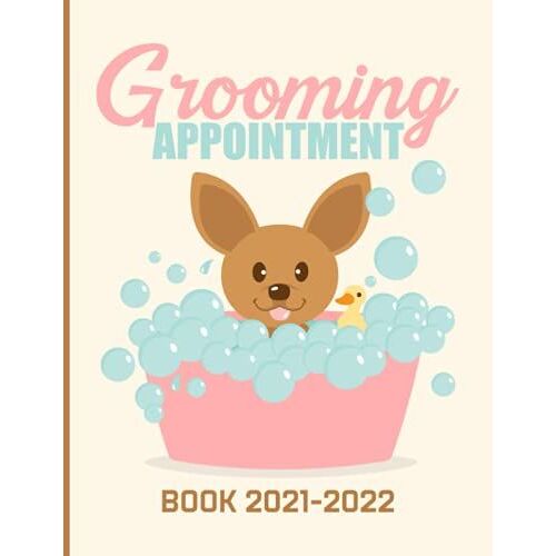 Dog Grooming Appointment Book: Dog Grooming Appointment Report Book - Monday To Sunday - 15-Minute Increments - 52-Week (1 Year) Undated - Client ... Appointment Book - Pet Salon ( A4 Large )