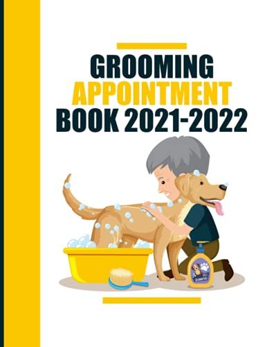 Dog Grooming Appointment Book: Dog Grooming Appointment Report Book - Monday To Sunday - 15-Minute Increments - 52-Week (1 Year) Undated - Client ... Appointment Book - Pet Salon ( A4 Large )
