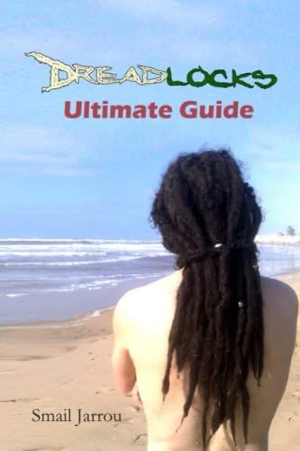 Dreadlocks Ultimate Guide: Getting Healthy Locks For All Hair Textures And Maintaining Them