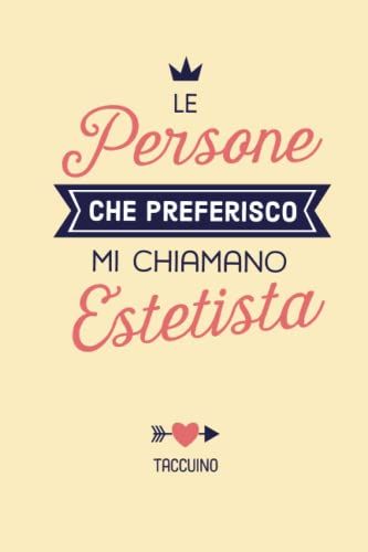 Le Persone Che Preferisco Mi Chiamano Estetista: Quaderno Appunti (A5) | Idea Regalo Originale Per Una Estetista Donna Per Il Compleanno Inaugurazione O Natale