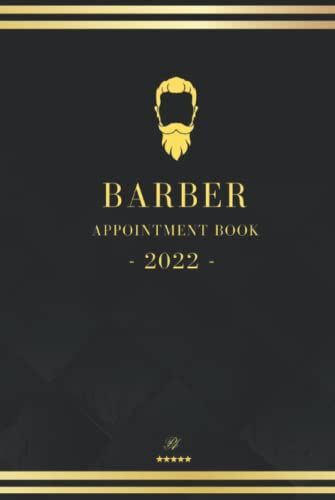 2022 Barber Appointment Book - Barbershop Daily Dated Planner: Daily Appointments From 6 A.M. To 9 P.M. With 15 Minutes Slots For Barbershop