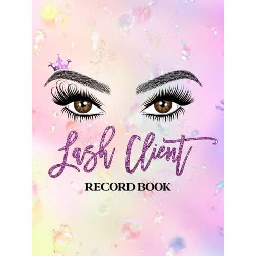 Lash Client Record Book: Client Record Book 2022 For Lash Extension, Lash Technicians, Lash Artists