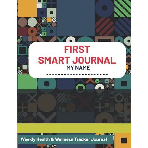 First Smart Journal: Weekly Health & Wellness Tracker Journal Full Year Daily Weight Loss Notebook 8.5 X 11 Inches