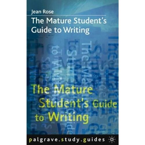 The Mature Student's Guide To Writing (Palgrave Study Guides)