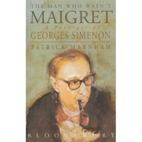 The Man Who Wasn't Maigret: Portrait Of Georges Simenon