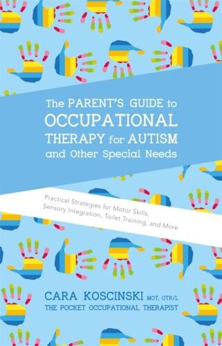 The Parent's Guide To Occupational Therapy For Autism And Other Special Needs