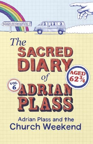 The Sacred Diary Of Adrian Plass: Adrian Plass And The Church Weekend