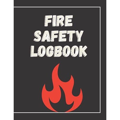 Fire Safety Logbook: Fire Alarm Testing Log Book A4 Fire Safety Management| Fire Inspection And Testing Log| Health And Safety Compliance| Inspection ... Book| For Landlords, Businesses, Schools Etc