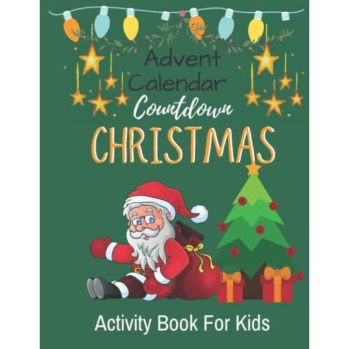Advent Calendar Countdown To Christmas Activity Book For Kids: Christmas Activities For Kids | Activity Book For Girls And Boys | Coloring Pages, ... Much More | Fun Xmas Gift For Boys & Girls