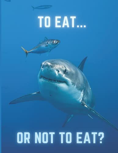 To Eat Or Not To Eat, Funny Journal/Notebook/Diary With 120 Lined Pages For Boys/Girls/Kids/Tweens/Teens/Women/Men: Shark Themed Journal/Notebook/Diary For Kids