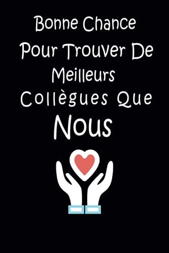 Bonne Chance Pour Trouver De Meilleurs Collègues Que Nous: Carnet De Note & Journal Cahier Drôle, 120 Pages, Carnet De Notes Ligné,| Cadeau Collègue ... ... De Tavail Homme Femme ( Chef , Patron ).