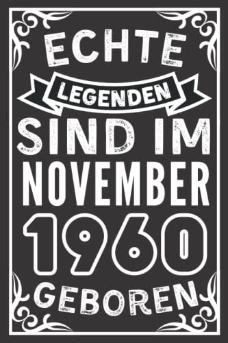 Echte Legenden Sind Im November 1960 Geboren: Lustiges Notizbuch A5 I Dotted I 120 Seiten I Geschenk Frauen Männer Geburtstag , Geburtstagsgeschenk ... 1960 Notizbuch Geburtstag, 6 X 9 Zoll