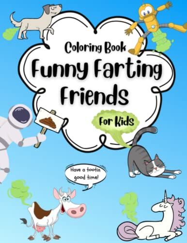 Funny Farting Friends: A Coloring Book For Kids
