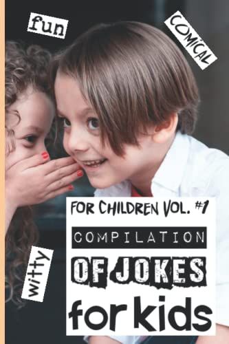 For Children Vol. #1: Compilation Of Jokes For Kids (Colorful, Photo-Driven And Fun-Filled Books)