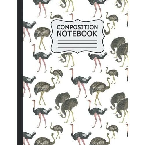 Ostrich Composition Notebook: Ostrich Wide Ruled Notebook Paper For Kids / Large Writing Journal For Homework - Notes - Doodles ... Back To School For Boys Girls Children .