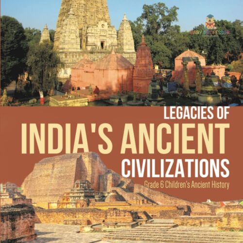 Legacies Of India's Ancient Civilizations | Grade 6 Children's Ancient History