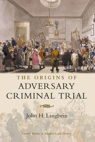 The Origins Of Adversary Criminal Trial