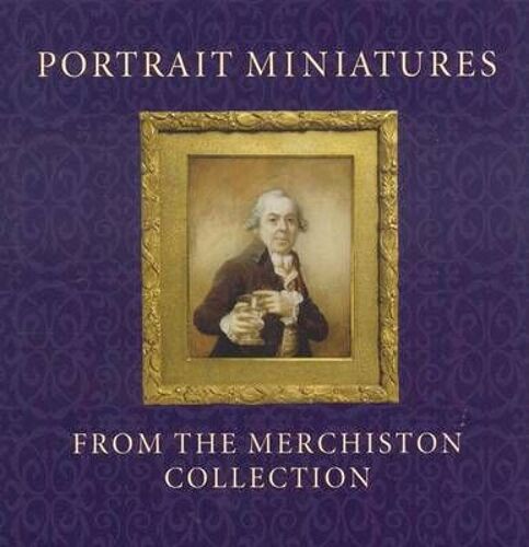 Portrait Miniatures From The Merchiston Collection